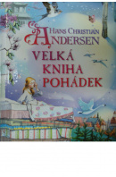 Velká kniha pohádek - ANDERSEN H./ MILBOURNEOVÁ A. a kol.