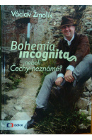 Bohemia incognita neboli Čechy neznámé? - ŽMOLÍK Václav