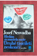 Hledám za manžela muže / Druhé tisíciletí neskončí - NESVADBA Josef