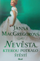 Nevěsta, kterou potkalo štěstí - MacGREGOROVÁ Janna