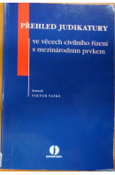 Přehled judikatury ve věcech civilního řízení s mezinárodním prvkem - VAŠKE Viktor šest,