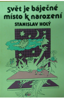 Svět je báječné místo k narození - HOLÝ Stanislav