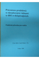 Prevence průblémů s návykovými látkami u dětí a dospívajících. Praktická příručka pro rodiče - NEŠPOR Karel