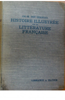 Histoire illustrée de la littérature francaise DES Origines á 1920 - GRANDES Ch. M. des