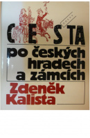 Cesta po českých hradech a zámcích aneb Mezi tím, co je, a tím, co není - KALISTA Zdeněk