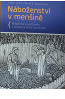 Náboženství v menšině. Religiozita a spiritualita v současné české společnosti - LUŽNÝ D./ NEŠPOR Z. R. a kol