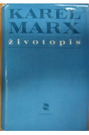 Karel Marx. Životopis - GEMKOW Heinrich a kol.