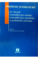 Přehled judikatury. Ve věcech rozsudků pro uznání, rozsudků pro zmeškání a podmínek odvolání - IŠTVÁNEK František