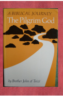 The Pilgrim God. A biblical journey - BROTHER JOHN of Taizé
