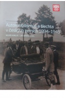 Automobilismus a šlechta v českých zemích 1894 - 1945 - HOŘEJŠ M./ KŘÍŽEK J. a kol.