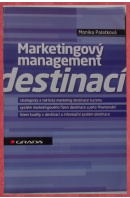 Marketingový management destinací. Strategický a taktický marketing destinace turismu/ Systém marketingového řízení destinace a jeho financování/ Řízení kvality v destinace a informační systém destinace - PALATKOVÁ Monika