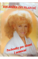 Pochoutky pro zdravé i nemocné - PILAROVÁ Eva