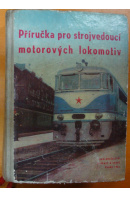 Příručka pro strojvedoucí motorových lokomotiv - ZICH Ladislav a kol.