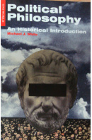 Political Philosophy. An Historical Introduction - WHITE Michael J.
