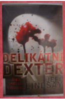 Delikátní Dexter - LINDSAY Jeff