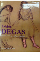 Edgar Degas. Pastels/ Lavis/ Gouaches/ Esquisses - PEČÍRKA Jaromír