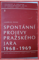 Spontánní projevy Pražského jara 1968 - 1969 - PECKA Jindřich