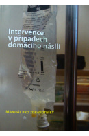 Intervence v případech domácího násilí. Manuál pro zdravotníky - ... autoři různí/ bez autora