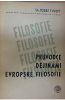 Filosofie. Průvodce dějinami evropské filosofie - TVRDÝ Josef