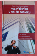 Velký úspěch v malém podniku. Jak přivést k rozkvětu podnik s 1 až 40 zaměstnanci - ZIMMERMANN Hans- Peter