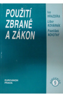 Použití zbraně a zákon - HRAZDÍRA I./ KOVÁRNÍK L./ NOVOTNÝ F.