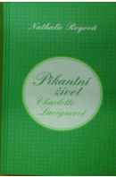 Pikantní život Charlotte Lavigneové 3. Cabernet Sauvignon a jahodový dortík - ROYOVÁ Nathalie
