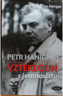 Petr Haničinec. Vztekloun s jemnou duší - HERGET Jan