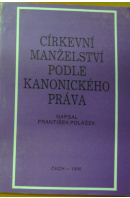 Církevní manželství podle kanonického práva - POLÁŠEK František