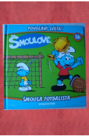 Šmoula fotbalista. Povolání světa! Šmoulové 16 - ...autoři různí/ bez autora