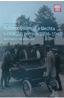 Automobilismus a šlechta v českých zemích 1894 - 1945 - HOŘEJŠ M./ KŘÍŽEK J. a kol.