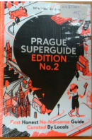 Prague Superguide, Edition No.2. First Honest No-Nonsense Guide Curated By Locals  - VALEŠ Míra and Friends