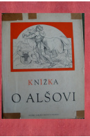 Knížka o Alšovi. Výbor obrazů a kreseb z jeho díla - ŽÁKAVEC Fr./ HALAS Fr.