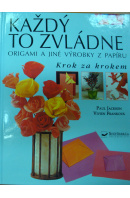 Každý to zvládne. Origami a jiné výrobky z papíru. Krok za krokem - JACKSON P./ FRNKOVÁ V.