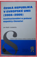 Česká republika v Evropské unii (2004 - 2009). Institucionální a právní aspekty členství - MALÍŘ Jan a kol.