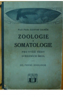Zoologie a somatologie pro vyšší třídy středních škol. Díl první: zoologie - DANĚK Gustav