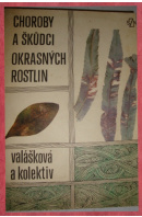 Choroby a škůdci okrasných rostlin - VALÁŠKOVÁ a kolektiv