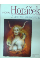 O tajemství královny krav. 52 esejů - HORÁČEK Michal