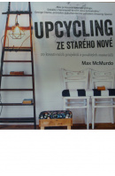 Upcycling. Ze starého nové. 20 kreativních projektů z použitých materiálů - McMUDRO Max