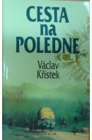 Cesta na poledne - KŘÍSTEK Václav