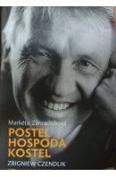 Postel, hospoda, kostel. Zbigniew Czendlik - ZAHRADNÍKOVÁ Markéta