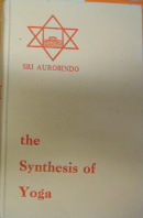The Synthesis of Yoga - AUROBINDO Sri
