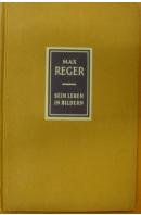 Max Reger. 1873 - 1916. Sein Leben in Bildern - STEIN Fritz