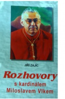 Rozhovory s kardinálem Miloslavem Vlkem - ZAJÍC Jiří