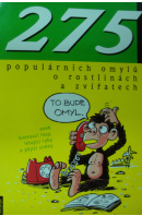 275 populárních omylů o rostlinách a zvířatech aneb kvetoucí řasy, létající ryby - SCHMID Ulrich