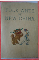 Folk Arts of New China - ...autoři různí/ bez autora