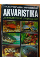 Akvaristika. Jak chovat tropické ryby jinak a lépe - HOFMANN J./ NOVÁK J.