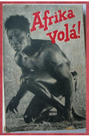 Afrika volá! Cestování v zemi neobmezených možností. Díl I.a II. - FREYBERG Heřman