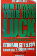 How to Make Your Own Luck - GITTELSON Bernard