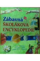 Zábavná školákova encyklopedie - ... autoři různí/ bez autora