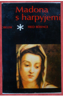 Madona s harpyjemi. Román o Andreovi del Sarto - BÉRENCE Fred